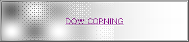 Text Box: DOW CORNING