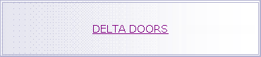 Text Box: DELTA DOORS