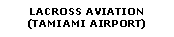 Text Box: LACROSS AVIATION (TAMIAMI AIRPORT)